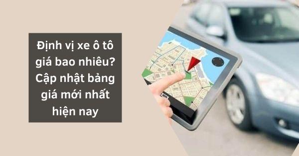 định vị ô tô giá bao nhiêu