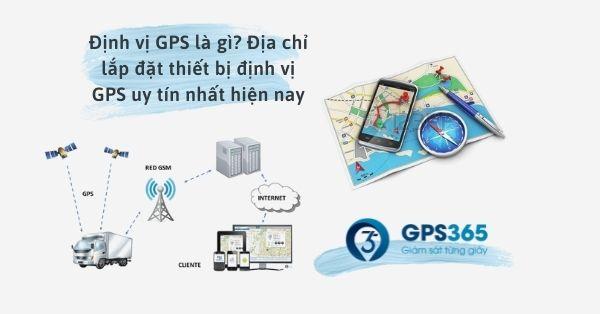 Dinh vi GPS la gi Dia chi lap dat thiet bi dinh vi GPS uy tin nhat hien nay 1