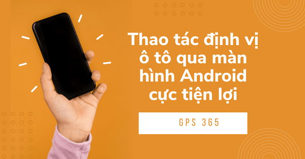 Định vj ô tô qua màn hình Android